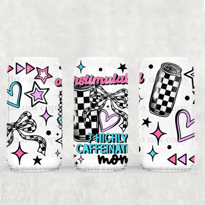 TRANSFER TUESDAY Overstimulated Highly Caffeinated Mom 16 oz wrap UV DTF - Do it yourself Transfers